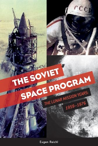 Soviet Space Program: The Lunar Mission Years: 1959-1976: The Lunar Mission Years: 1959a1976 (Soviets in Space, Band 2)