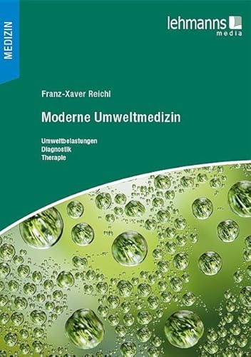 Moderne Umweltmedizin: Umweltbelastungen – Diagnostik – Therapie von Lehmanns Media GmbH