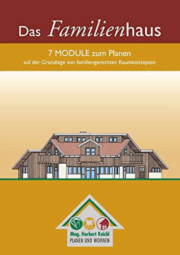 Das Familienhaus: 7 Module zum Planen auf der Grundlage von familiengerechten Raumkonzepten