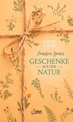 Fräulein Grüns Geschenke aus der Natur von Servus