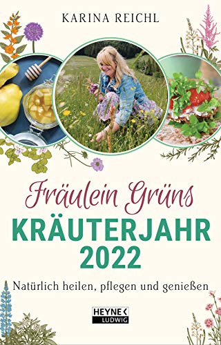 Fräulein Grüns Kräuterjahr 2022: Natürlich heilen, pflegen und genießen - Taschenkalender 10,0 x 15,5 cm von Ludwig bei Heyne