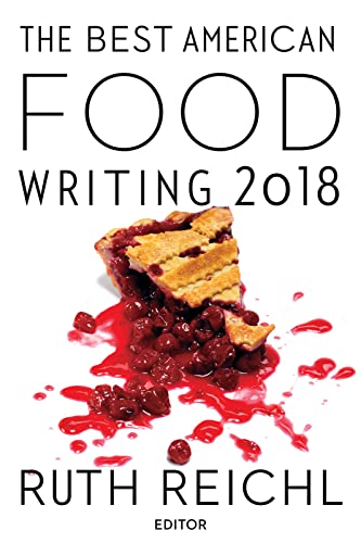 Best American Food Writing 2018 (The Best American Series ®)