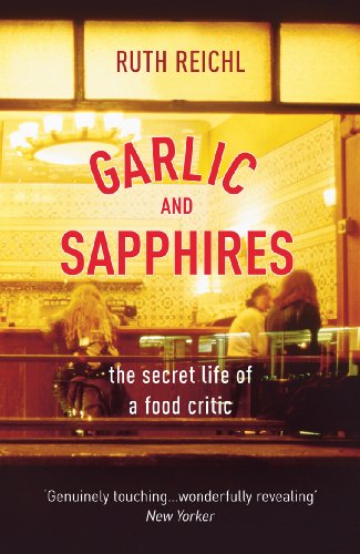 Garlic And Sapphires: the secret life of a food critic von Arrow