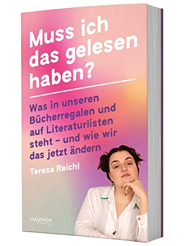 Muss ich das gelesen haben? Was in unseren Bücherregalen und auf Literaturlisten steht – und wie wir das jetzt ändern