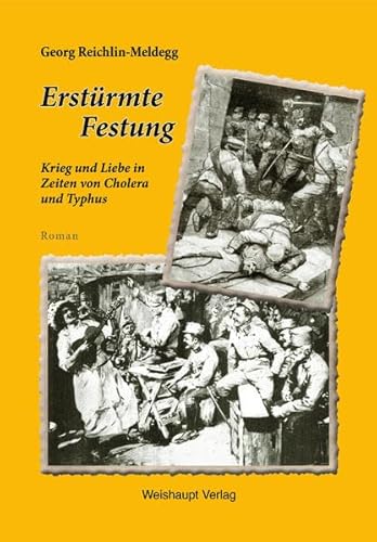 Erstürmte Festung: Krieg und Liebe in Zeiten von Cholera und Typhus
