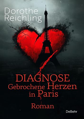 Diagnose gebrochene Herzen in Paris - Roman von Verlag DeBehr