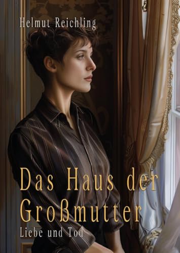 Das Haus der Großmutter: Liebe und Tod von Verlagshaus Schlosser