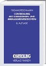 Controlling mit Kennzahlen und Managementberichten: Grundlagen einer systemgestützten Controlling-Konzeption