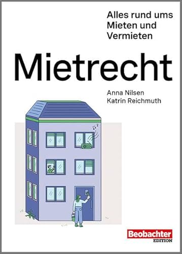 Mietrecht: Wissenswertes rund ums Mieten und Vermieten von Beobachter-Edition