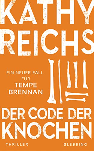 Der Code der Knochen: Ein neuer Fall für Tempe Brennan (Die Tempe-Brennan-Romane, Band 20) von Blessing Karl Verlag
