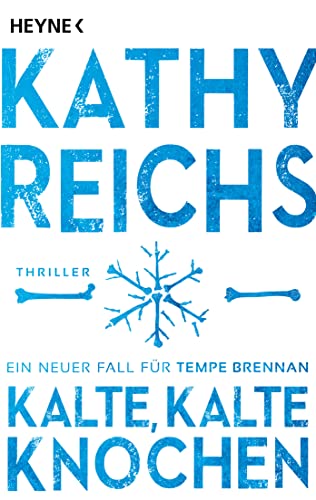 Kalte, kalte Knochen: Ein neuer Fall für Tempe Brennan (Die Tempe-Brennan-Romane, Band 21) von HEYNE