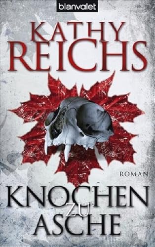 Knochen zu Asche: Roman: Roman. Deutsche Erstausgabe (Die Tempe-Brennan-Romane, Band 10)