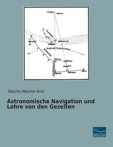 Astronomische Navigation und Lehre von den Gezeiten Astronomische Navigation und Lehre von den Gezeiten von Fachbuchverlag Dresden