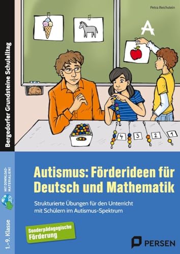 Autismus: Förderideen für Deutsch und Mathematik: Strukturierte Übungen für den Unterricht mit Schülern im Autismus-Spektrum (1. bis 9. Klasse) (Bergedorfer Grundsteine Schulalltag - SoPäd)