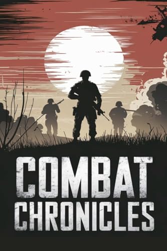 Combat Chronicles (War & Military, Band 1) von Moonlight Quill Press