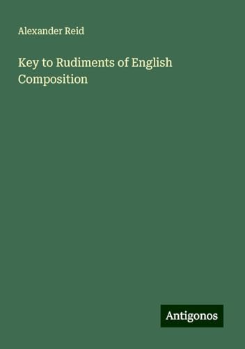 Key to Rudiments of English Composition von Antigonos Verlag