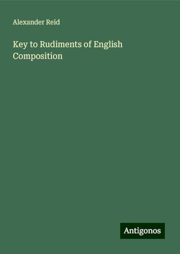 Key to Rudiments of English Composition von Antigonos Verlag