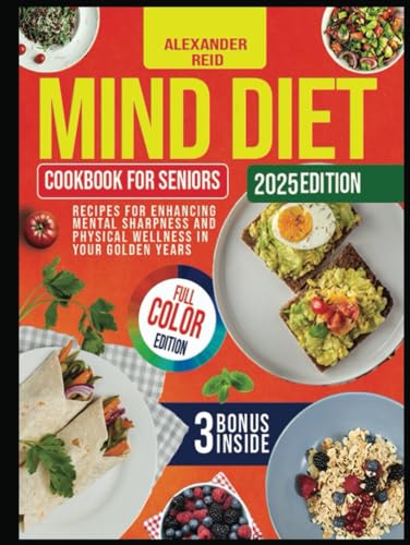 MIND DIET COOKBOOK FOR SENIORS: Recipes for enhancing mental sharpness and physical wellness in your golden years von Independently published