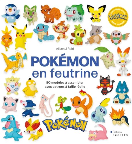 Pokémon en feutrine: 50 modèles à assembler avec patrons à taille réelle von EYROLLES