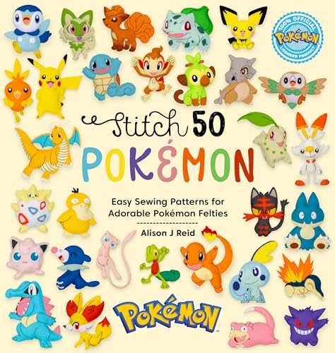 Stitch 50 Pokémon: Easy sewing patterns for adorable Pokémon felties von Durnell GBS