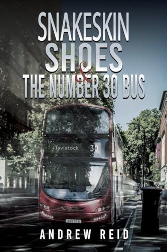 Snakeskin Shoes & the Number 30 Bus von Austin Macauley Publishers