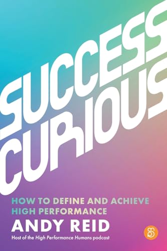 Success Curious: How to Define and Achieve High Performance Success Curious: How to Define and Achieve High Performance von Major Street Publishing