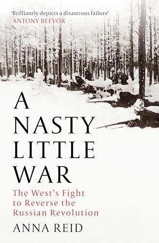 A Nasty Little War: The West's Fight to Reverse the Russian Revolution (Father Anselm Novels) von John Murray