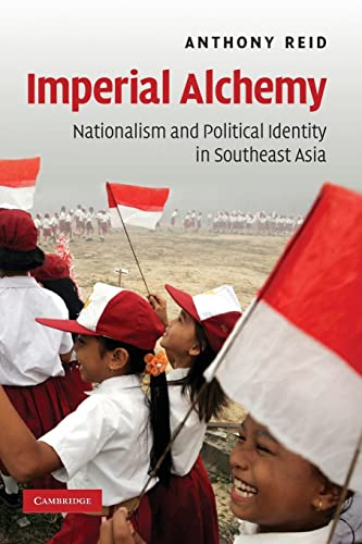 Imperial Alchemy: Nationalism and Political Identity in Southeast Asia von Cambridge University Press