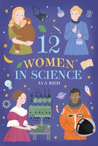 12 Women In Science: Inspirational Stories of Pioneering Female Scientists