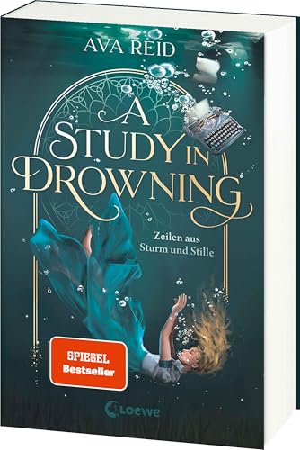 A Study in Drowning: Zeilen aus Sturm und Stille - Tauche ein in die Welt des SPIEGEL-Bestsellers von LOEWE