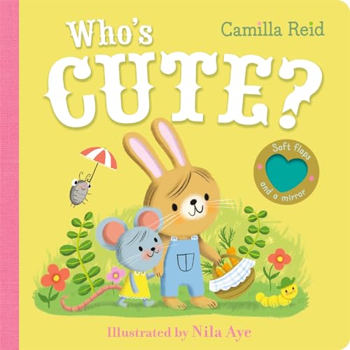 Who's Cute?: A felt flaps book with a mirror (Felt Flaps mirror book - Camilla Reid, 1)