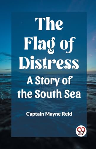 The Flag of Distress A Story of the South Sea von Double 9 Books
