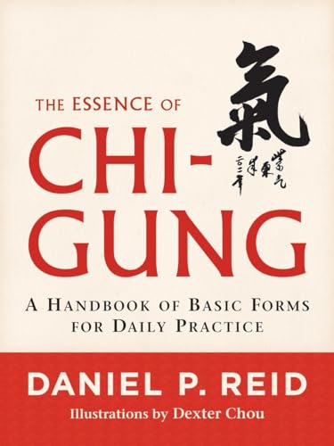 The Essence of Chi-Gung: A Handbook of Basic Forms for Daily Practice von Shambhala