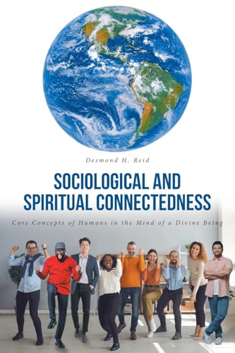 Sociological and Spiritual Connectedness: Core Concepts of Humans in the Mind of a Divine Being von Christian Faith Publishing