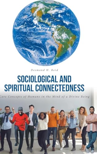 Sociological and Spiritual Connectedness: Core Concepts of Humans in the Mind of a Divine Being von Christian Faith Publishing