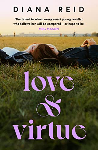 Love & Virtue: ‘The new Sally Rooney - you're certain of it by the end of page one’ Meg Mason