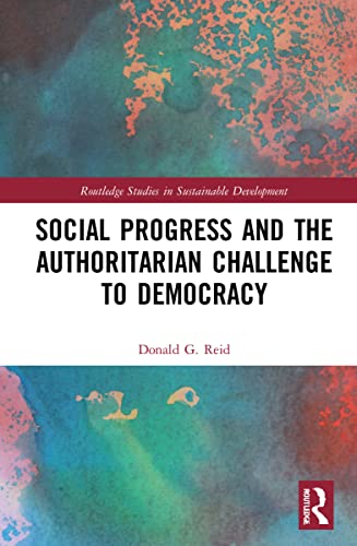 Social Progress and the Authoritarian Challenge to Democracy (Routledge Studies in Sustainable Development) von Routledge