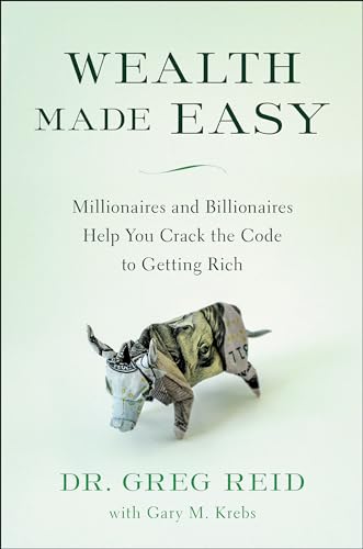 Wealth Made Easy: Millionaires and Billionaires Help You Crack the Code to Getting Rich von BenBella Books