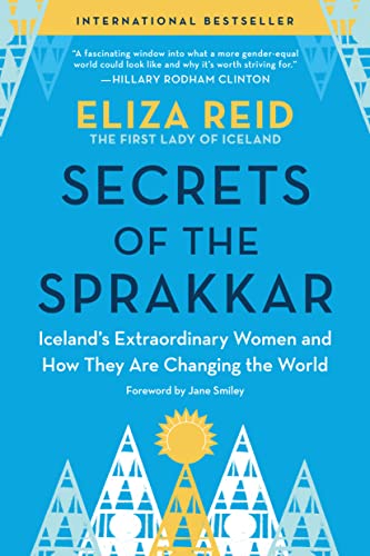 Secrets of the Sprakkar: Iceland's Extraordinary Women and How They Are Changing the World