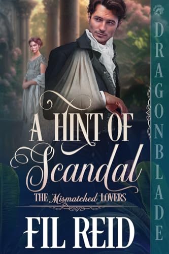 A Hint of Scandal: A Regency Historical Romance (The Mismatched Lovers, Band 2) von Dragonblade Publishing, Inc.