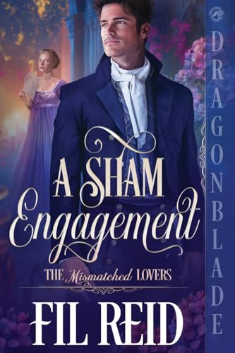 A Sham Engagement: A Regency Historical Romance (The Mismatched Lovers, Band 1) von Dragonblade Publishing, Inc.