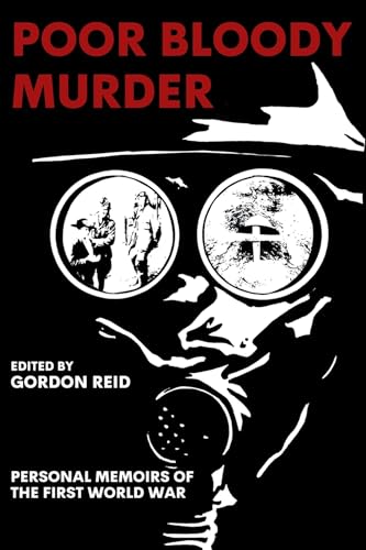 Poor Bloody Murder: Personal Memoirs of the First World War von Mosaic Press