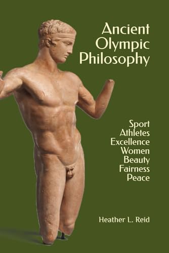 Ancient Olympic Philosophy: Sport, Athletes, Excellence, Education, Women, Beauty, Peace von Parnassos Press - Fonte Aretusa