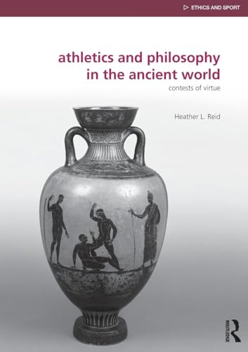 Athletics and Philosophy in the Ancient World: Contests of Virtue (Ethics and Sport) von Routledge
