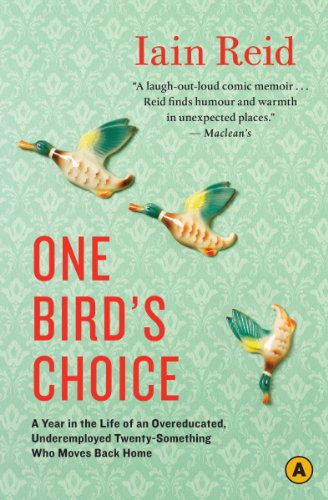 One Bird's Choice: A Year in the Life of an Overeducated, Underemployed Twenty-something Who Moves Back Home