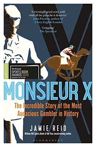 Monsieur X: The incredible story of the most audacious gambler in history von Bloomsbury