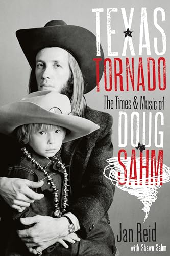 Texas Tornado: The Times and Music of Doug Sahm (Brad and Michele Moore Roots Music Series)