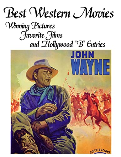 BEST WESTERN MOVIES: Winning Pictures, Favorite Films and Hollywood "B" Entries (Hollywood Classics (Paperback))