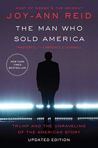 MAN WHO SOLD AMER: Trump and the Unraveling of the American Story von Mariner