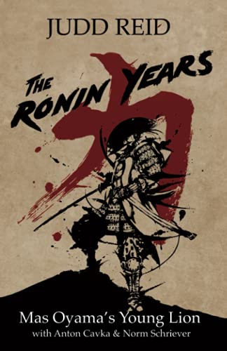 The Ronin Years: Mas Oyama's Young Lion von Independently published